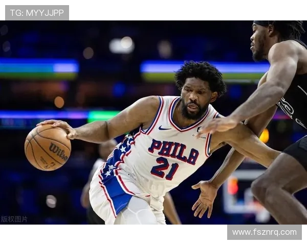 费城76人重塑辉煌之路探秘恩比德领衔新赛季冲击总冠军